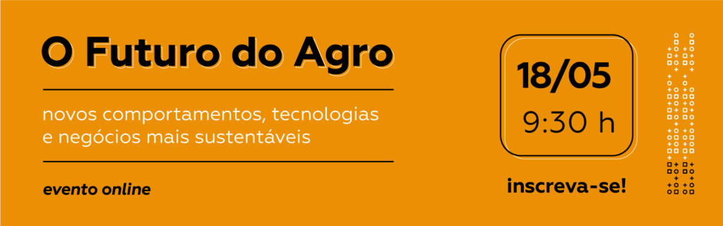 O futuro do Agro - novos comportamentos , tecnologias e negócios mais sustentáveis - Agrishow